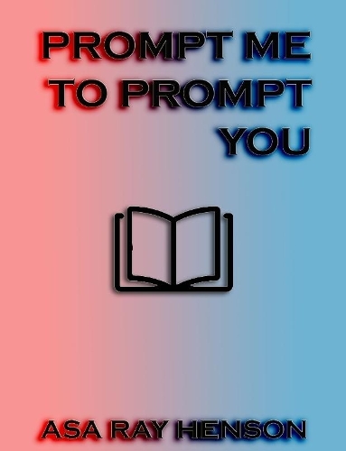 Prompt Me to Prompt You