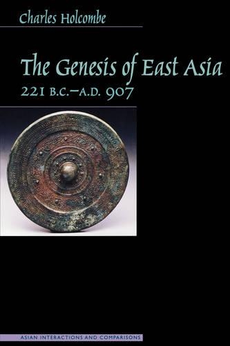 The Genesis of East Asia, 221 B.C. - a.D. 907