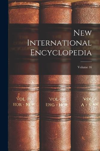 New International Encyclopedia; Volume 16
