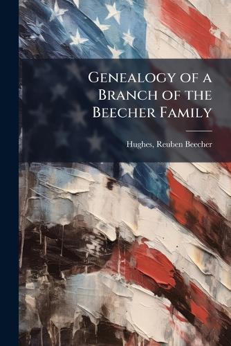 Genealogy of a Branch of the Beecher Family