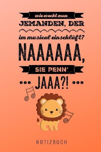 Wie Weckt Man Jemanden, Der Im Musical Einschläft? Naaaaaaa Sie Penn' Jaaa?! Notizbuch