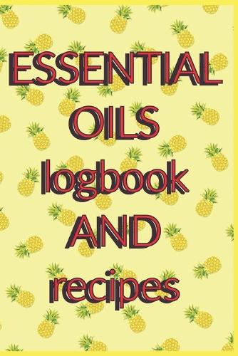 Essential Oils Logbook and Recipes