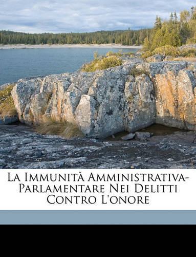 La Immunita Amministrativa-Parlamentare Nei Delitti Contro L'Onore