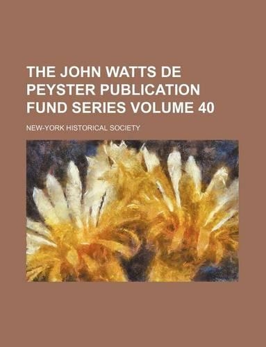 The John Watts de Peyster Publication Fund Series Volume 40: (English)