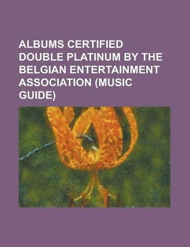 Albums Certified Double Platinum by the Belgian Entertainment Association (Music Guide): A Day Without Rain, Born to Die (Lana del Rey Album), Cheese(English)