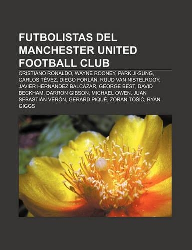 Futbolistas del Manchester United Football Club: Cristiano Ronaldo, Wayne Rooney, Park Ji-Sung, Carlos Tevez, Diego Forlan, Ruud Van Nistelrooy(Spanish)
