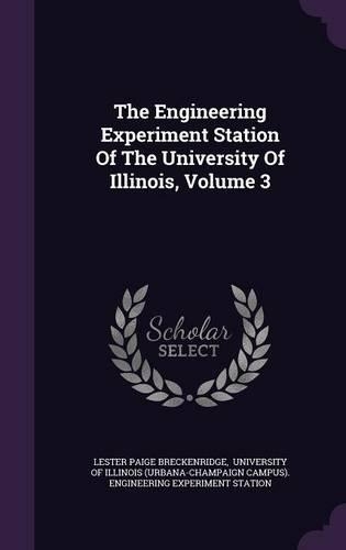 The Engineering Experiment Station of the University of Illinois, Volume 3