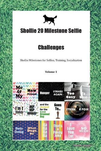 Shollie 20 Milestone Selfie Challenges Shollie Milestones for Selfies, Training, Socialization Volume 1