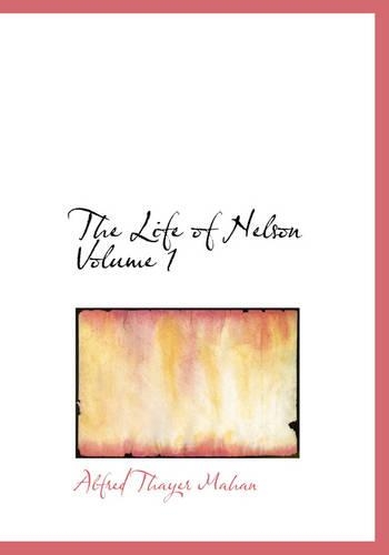 The Life of Nelson Volume 1