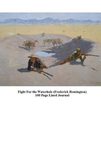 Fight for the Waterhole (Frederick Remington) 100 Page Lined Journal
