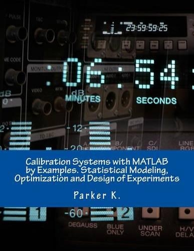 Calibration Systems with MATLAB by Examples. Statistical Modeling, Optimization and Design of Experiments
