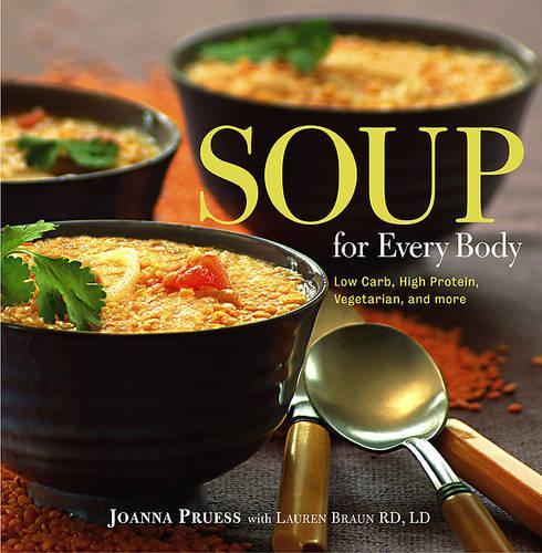Soup for Every Body: Recipes with Low-carb, High-protein, and Vegetarian Options(English)