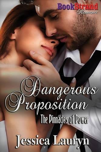 Dangerous Proposition [The Pinnacles of Power] (Bookstrand Publishing Romance): (English)