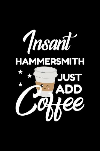 Insant Hammersmith Just Add Coffee