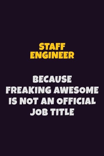 Staff Engineer, Because Freaking Awesome Is Not An Official Job Title