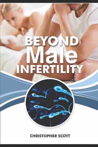 Beyond Male Infertility: Improving Your Chances of Getting Her Pregnant!