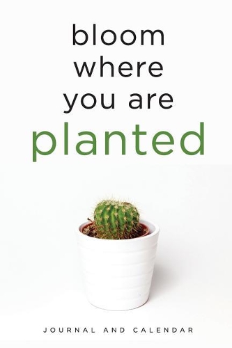 Bloom Where You Are Planted