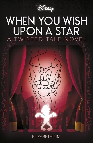 Disney Pinocchio: When You Wish Upon A Star: (Twisted Tales)
