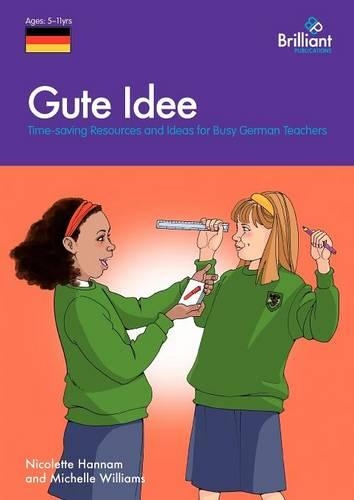 Gute Idee: Time-Saving Resources and Ideas for Busy German Teachers(English)