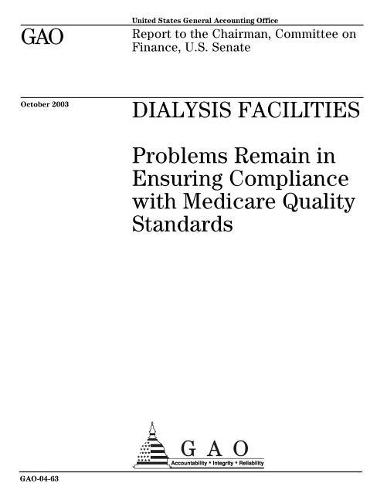 Dialysis Facilities: Problems Remain in Ensuring Compliance with Medicare Quality Standards