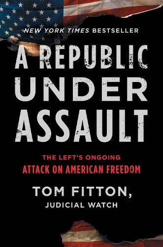 Republic Under Assault: The Left's Ongoing Attack on American Freedom