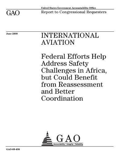 International Aviation: Federal Efforts Help Address Safety Challenges in Africa, But Could Benefit from Reassessment and Better Coordination