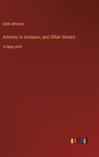 Artemis to Actaeon; and Other Verses: in large print