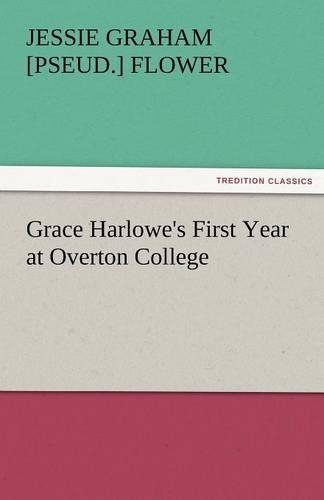 Grace Harlowe's First Year at Overton College: (English)