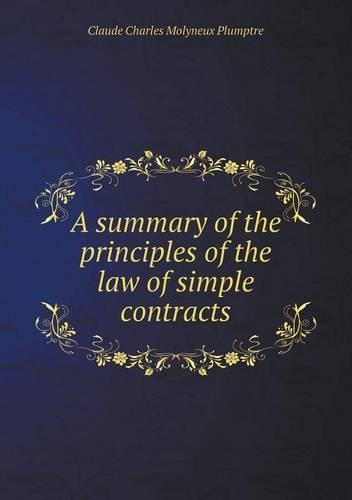 A Summary of the Principles of the Law of Simple Contracts: (English)
