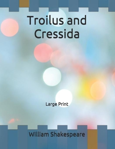 Troilus and Cressida: Large Print