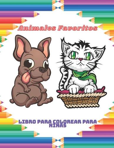 Animales Favoritos - Libro para colorear para niñas: Este Adorable Libro Para Colorear Está Lleno De Una Gran Variedad De Animales Para Colorear: Animales Marinos, Animales De Granja, Animales De La Se