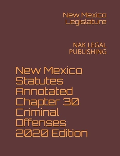 New Mexico Statutes Annotated Chapter 30 Criminal Offenses 2020 Edition