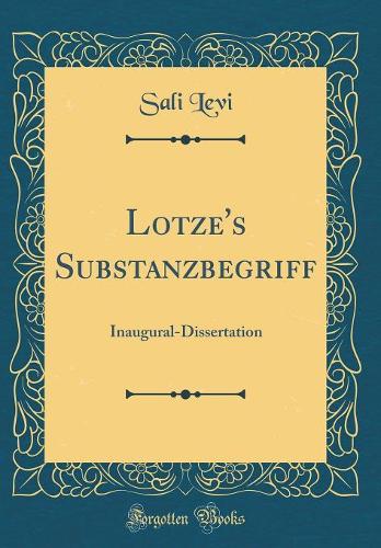 Lotze's Substanzbegriff: Inaugural-Dissertation (Classic Reprint)