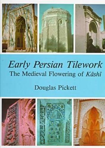 Early Persian Tilework: The Medieval Flowering of Kashi(English)