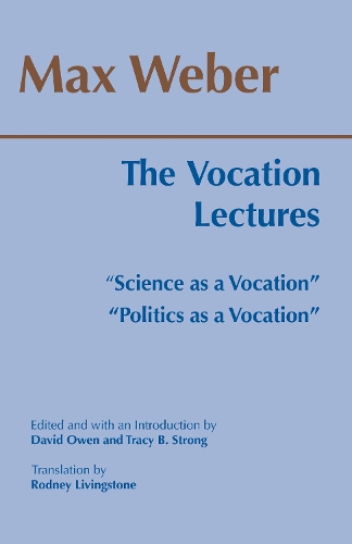The Vocation Lectures: "Science as a Vocation"; "Politics as a Vocation"(Hackett Classics)