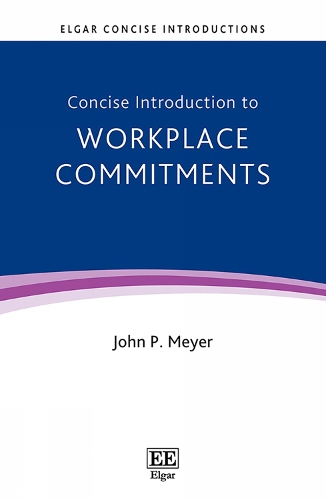 Concise Introduction to Workplace Commitments: (Elgar Concise Introductions)