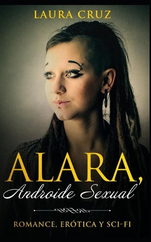 Alara, Androide Sexual