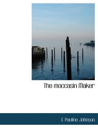 The Moccasin Maker: (English)