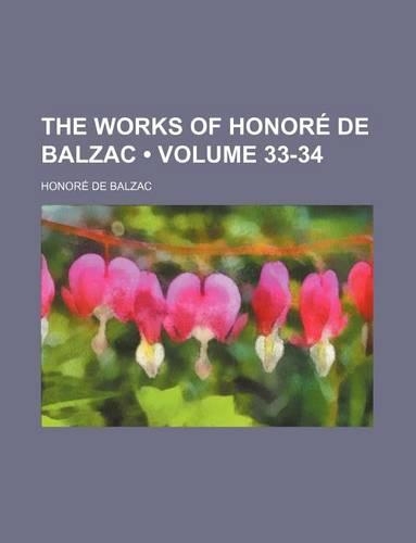 The Works of Honore de Balzac Volume 33-34