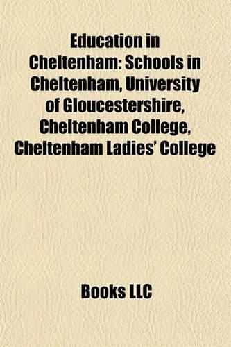 Education in Cheltenham: Schools in Cheltenham, University of Gloucestershire, Cheltenham College, Cheltenham Ladies' College(English)