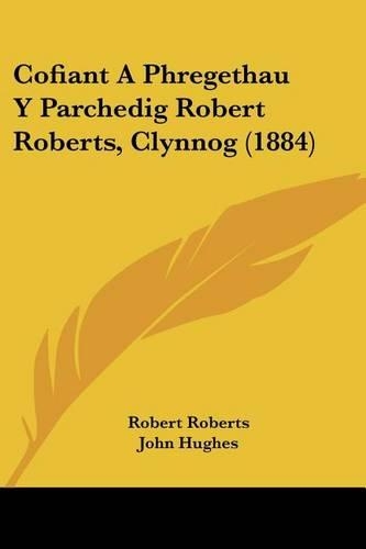 Cofiant A Phregethau Y Parchedig Robert Roberts, Clynnog (1884)