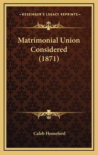 Matrimonial Union Considered (1871)
