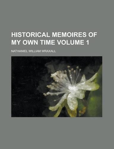 Historical Memoires of My Own Time Volume 1: (English)