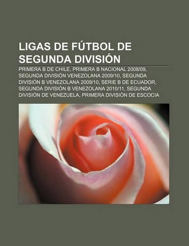 Ligas de Futbol de Segunda Division: Primera B de Chile, Primera B Nacional 2008-09, Segunda Division Venezolana 2009-10(Spanish)