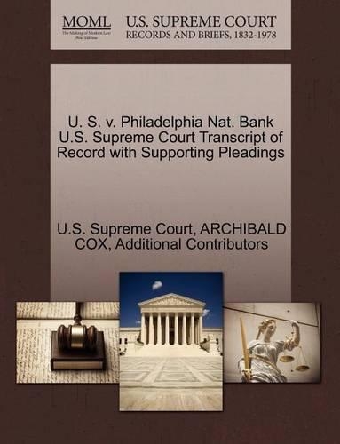 U. S. V. Philadelphia Nat. Bank U.S. Supreme Court Transcript of Record with Supporting Pleadings