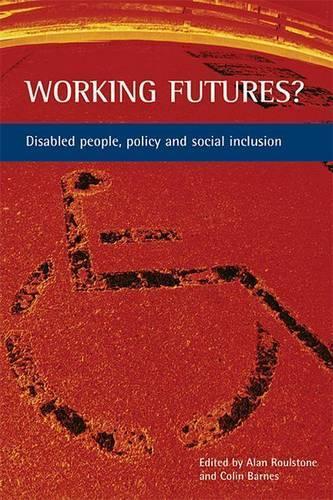 Working Futures?: Disabled People, Policy and Social Inclusion