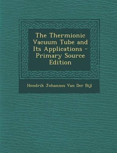 The Thermionic Vacuum Tube and Its Applications