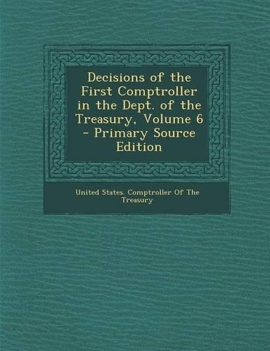 Decisions of the First Comptroller in the Dept. of the Treasury, Volume 6