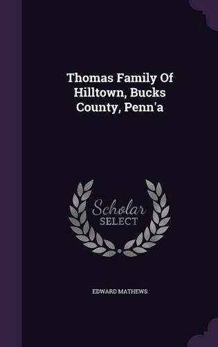 Thomas Family Of Hilltown, Bucks County, Penn'a: (English)