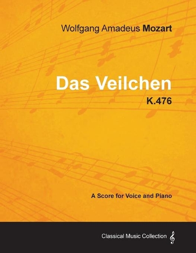 Wolfgang Amadeus Mozart - Das Veilchen - K.476 - A Score for Voice and Piano: (English)